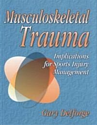 Musculoskeletal Trauma: Implications for Sports Injury Management (Hardcover)