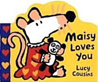 Maisy Loves You (Board Book)