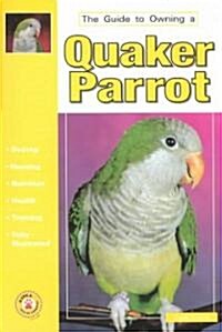 The Guide to Owning a Quaker Parrot (Paperback)