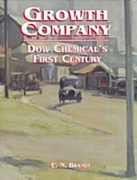 Growth Company: Dow Chemicals First Century (Hardcover)