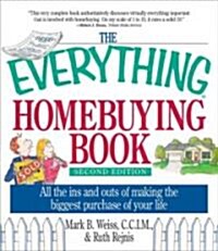 The Everything Homebuying Book: All the Ins and Outs of Making the Biggest Purchase of Your Life (Paperback, 2)