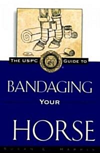 The Uspc Guide to Bandaging Your Horse (Paperback)