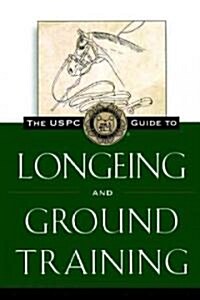 The Uspc Guide to Longeing and Ground Training (Paperback)