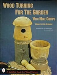 Wood Turning for the Garden: Projects for the Outdoors (Paperback)