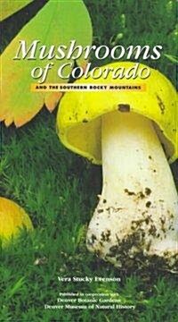 Mushrooms of Colorado and the Southern Rocky Mountains (Paperback)