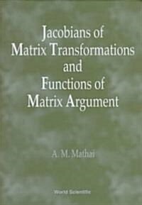 Jacobians of Matrix Transformation and Functions of Matrix Arguments (Hardcover)