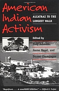 American Indian Activism: Alcatraz to the Longest Walk (Paperback)