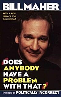 Does Anybody Have a Problem with That?: The Best of Politically Incorrect (Paperback)