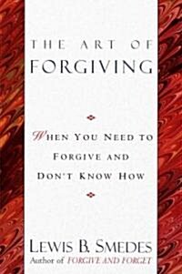 Art of Forgiving: When You Need to Forgive and Dont Know How (Paperback)