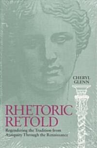Rhetoric Retold: Regendering the Tradition from Antiquity Through the Renaissance (Paperback)