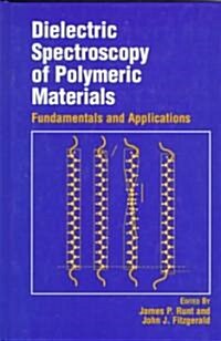 Dielectric Spectroscopy of Polymeric Materials: Fundamentals and Applications (Hardcover)