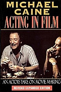 Acting in Film: An Actors Take on Movie Making (Paperback, 2, Revised & Expan)