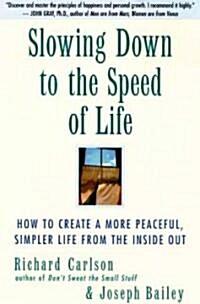 Slowing Down to the Speed of Life (Paperback, 1st)