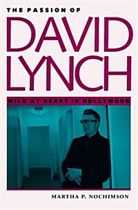 The Passion of David Lynch: Wild at Heart in Hollywood (Paperback)
