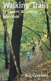 Walking Trails of Eastern and Central Wisconsin (Paperback)