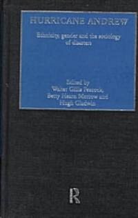 Hurricane Andrew : Ethnicity, Gender and the Sociology of Disasters (Hardcover)