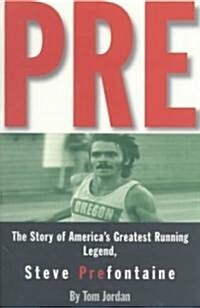 Pre: The Story of Americas Greatest Running Legend, Steve Prefontaine (Paperback, 2)