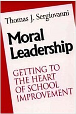Moral Leadership: Getting to the Heart of School Improvement (Paperback)