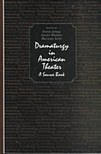 Dramaturgy in American Theatre: A Source Book (Paperback)