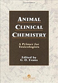 Animal Clinical Chemistry : A Practical Handbook for Toxicologists and Biomedical Researchers, Second Edition (Paperback)