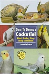 Guide to Owning a Cockatiel (Paperback)