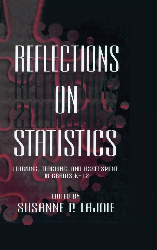 Reflections on Statistics: Learning, Teaching, and Assessment in Grades K-12 (Hardcover)