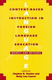 Content-Based Instruction in Foreign Language Education: Models and Methods (Paperback)