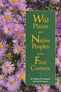 Wild Plants and Native Peoples of the Four Corners (Paperback)