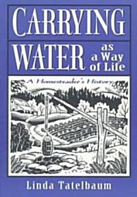 Carrying Water As a Way of Life (Paperback)