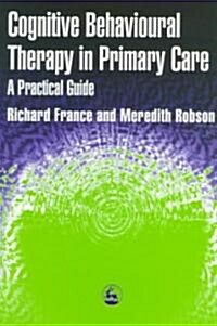 Cognitive Behaviour Therapy in Primary Care (Paperback)
