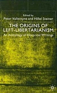 The Origins of Left-libertarianism : An Anthology of Historical Writings (Hardcover)