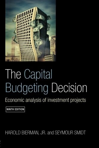 The Capital Budgeting Decision : Economic Analysis of Investment Projects (Paperback)