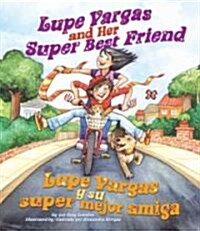 Lupe Vargas and Her Super Best Friend: Lupe Vargas y Su Super Mejor Amiga (Hardcover)