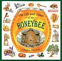 The Life and Times of the Honeybee (Paperback)