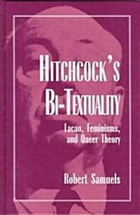 Hitchcocks Bi-Textuality: Lacan, Feminisms, and Queer Theory (Hardcover)