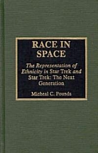 Race in Space: The Representation of Ethnicity in Star Trek and Star Trek: The Next Generation (Hardcover)