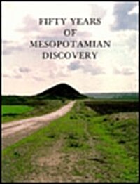 Fifty Years of Mesopotamian Discovery (Paperback)