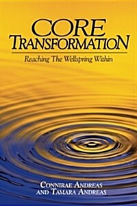 Core Transformation: Reaching the Wellspring Within (Paperback, Revised)