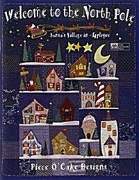 Welcome to the North Pole: Santas Village in Appliqu? (Paperback)