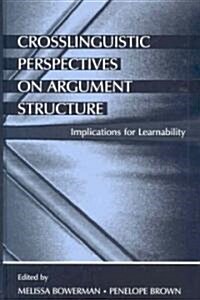 Crosslinguistic Perspectives on Argument Structure: Implications for Learnability (Hardcover)