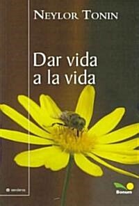 Dar Vida a La Vida/ Give Life to Life (Paperback)