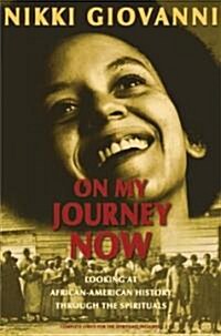 On My Journey Now: Looking at African-American History Through the Spirituals (Hardcover)
