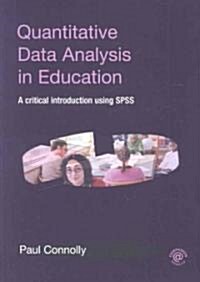 Quantitative Data Analysis in Education : A Critical Introduction Using SPSS (Paperback)