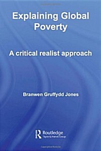 Explaining Global Poverty : A Critical Realist Approach (Hardcover)