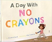 A Day with No Crayons (Hardcover)