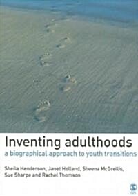 Inventing Adulthoods: A Biographical Approach to Youth Transitions (Paperback)