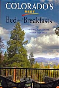 Colorados Best Bed and Breakfasts: 100 Unique Getaways (Paperback)