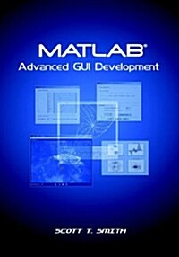 MATLAB Advanced GUI Development (Paperback)