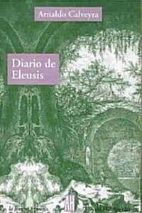 Diario De Eleusis/ Diary of Eleusis (Paperback, Reprint)