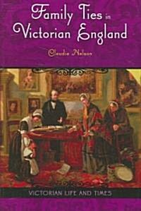 Family Ties in Victorian England (Hardcover)